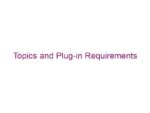 Topics and Plug-in Requirements